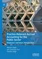 Practice-Relevant Accrual Accounting for the Public Sector: Producers’ and Users’ Perspectives