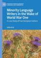 Minority Language Writers in the Wake of World War One: A Case Study of Four European Authors