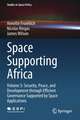 Space Supporting Africa: Volume 3: Security, Peace, and Development through Efficient Governance Supported by Space Applications