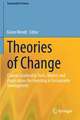 Theories of Change: Change Leadership Tools, Models and Applications for Investing in Sustainable Development