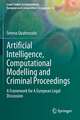 Artificial Intelligence, Computational Modelling and Criminal Proceedings: A Framework for A European Legal Discussion