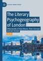 The Literary Psychogeography of London: Otherworlds of Alan Moore, Peter Ackroyd, and Iain Sinclair