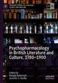 Psychopharmacology in British Literature and Culture, 1780–1900