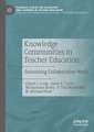 Knowledge Communities in Teacher Education : Sustaining Collaborative Work 