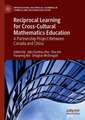 Reciprocal Learning for Cross-Cultural Mathematics Education: A Partnership Project Between Canada and China