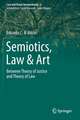 Semiotics, Law & Art: Between Theory of Justice and Theory of Law