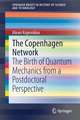 The Copenhagen Network: The Birth of Quantum Mechanics from a Postdoctoral Perspective