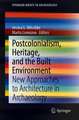 Postcolonialism, Heritage, and the Built Environment: New Approaches to Architecture in Archaeology