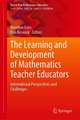 The Learning and Development of Mathematics Teacher Educators: International Perspectives and Challenges