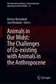 Animals in Our Midst: The Challenges of Co-existing with Animals in the Anthropocene