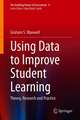 Using Data to Improve Student Learning: Theory, Research and Practice