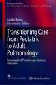 Transitioning Care from Pediatric to Adult Pulmonology: Ensuring Best Practices and Optimal Outcomes