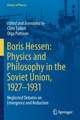 Boris Hessen: Physics and Philosophy in the Soviet Union, 1927–1931: Neglected Debates on Emergence and Reduction