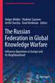 The Russian Federation in Global Knowledge Warfare: Influence Operations in Europe and Its Neighbourhood