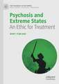 Psychosis and Extreme States: An Ethic for Treatment