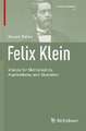 Felix Klein: Visions for Mathematics, Applications, and Education