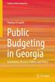 Public Budgeting in Georgia: Institutions, Process, Politics and Policy