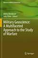 Military Geoscience: A Multifaceted Approach to the Study of Warfare