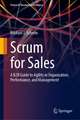 Scrum for Sales: A B2B Guide to Agility in Organization, Performance, and Management