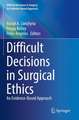 Difficult Decisions in Surgical Ethics: An Evidence-Based Approach