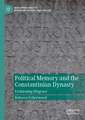 Political Memory and the Constantinian Dynasty: Fashioning Disgrace