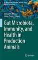 Gut Microbiota, Immunity, and Health in Production Animals