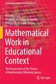 Mathematical Work in Educational Context: The Perspective of the Theory of Mathematical Working Spaces