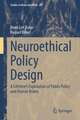 Neuroethical Policy Design: A Lifetime’s Exploration of Public Policy and Human Brains