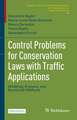 Control Problems for Conservation Laws with Traffic Applications: Modeling, Analysis, and Numerical Methods