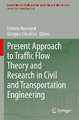 Present Approach to Traffic Flow Theory and Research in Civil and Transportation Engineering