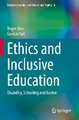 Ethics and Inclusive Education: Disability, Schooling and Justice