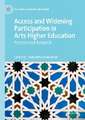 Access and Widening Participation in Arts Higher Education: Practice and Research