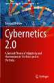 Cybernetics 2.0: A General Theory of Adaptivity and Homeostasis in the Brain and in the Body