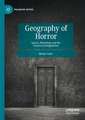 Geography of Horror: Spaces, Hauntings and the American Imagination