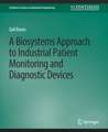 Biosystems Approach to Industrial Patient Monitoring and Diagnostic Devices, A