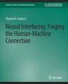 Neural Interfacing: Forging the Human-Machine Connection