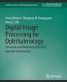 Digital Image Processing for Ophthalmology: Detection and Modeling of Retinal Vascular Architecture