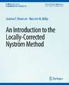 An Introduction to the Locally Corrected Nystrom Method