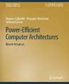 Power-Efficient Computer Architectures: Recent Advances