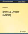 Uncertain Schema Matching