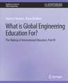 What is Global Engineering Education For? The Making of International Educators, Part III