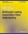 Multimodal Learning toward Micro-Video Understanding