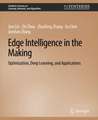 Edge Intelligence in the Making: Optimization, Deep Learning, and Applications