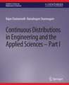 Continuous Distributions in Engineering and the Applied Sciences -- Part I