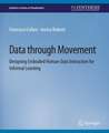 Data through Movement: Designing Embodied Human-Data Interaction for Informal Learning