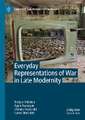 Everyday Representations of War in Late Modernity