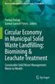 Circular Economy in Municipal Solid Waste Landfilling: Biomining & Leachate Treatment: Sustainable Solid Waste Management: Waste to Wealth