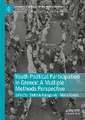 Youth Political Participation in Greece: A Multiple Methods Perspective