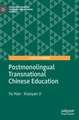 Postmonolingual Transnational Chinese Education