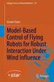 Model-Based Control of Flying Robots for Robust Interaction Under Wind Influence